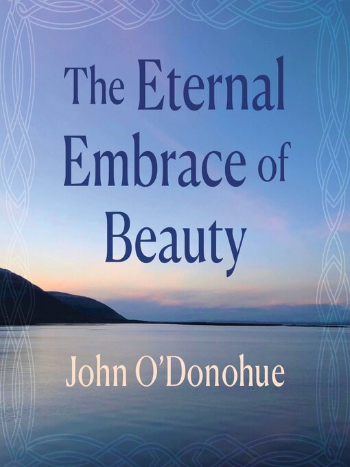 Title details for The Eternal Embrace of Beauty by John O'Donohue - Available